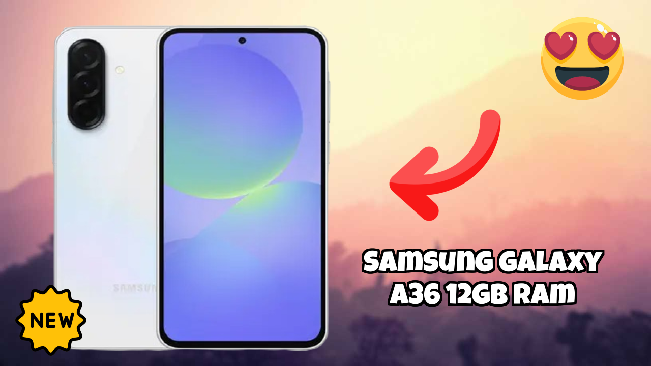 Samsung Galaxy A36 12GB RAM Display Quality: Super AMOLED Explained